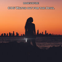 Cog Watch out for the Devil - Roseviafire