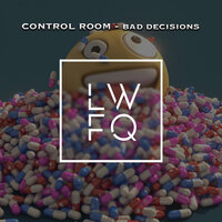 Bad Decisions - Control Room
