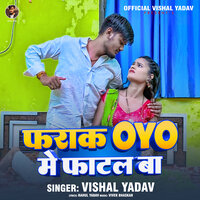 Farak OYO Me Fatal Ba - Vishal Yadav