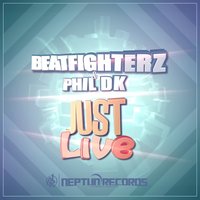 Just Live - Beatfighterz & Phil DK