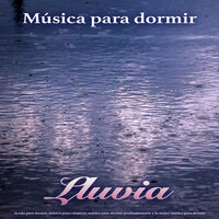 Música para dormir - Sueño profundo - Musica Para Dormir & Lluvia para dormir & Musica relajante dormir