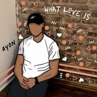 What Love Is - Ayon & RAENE