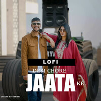 Desi Chore Jaata Ke (Lofi) - Chetan Nitharwal