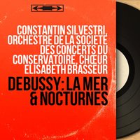 Nocturnes, L. 91: No. 2, Fêtes - Orchestre De La Société Des Concerts Du Conservatoire & Constantin Silvestri & Claude Debussy