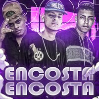 Encosta Encosta - Éo Smith Da Zs & JEFINHO JP & Rennan na voz