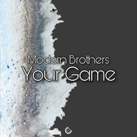 Your Game - Modern Brothers