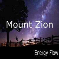 Mount Zion Which Cannot Be Moved - Energy Flow