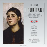 I Puritani, zweiter Akt: Il rival salvar tu die - Coro Del Teatro Comunale Modena & Orchestra Del Teatro Comunale Modena & Nino Verchi & Mirella Freni & Alfredo Kraus & Attilio D'Orazi & Винченцо Беллини
