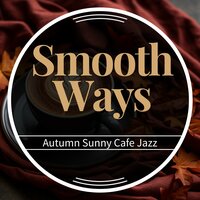 Coffeehouse Coziness - Smooth Ways