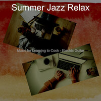 Marvellous Music for Cooking at Home - Summer Jazz Relax