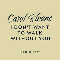 I Don't Want To Walk Without You - Carol Sloane