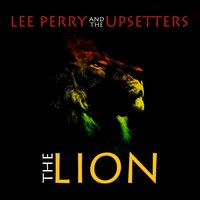The Lion - Lee "Scratch" Perry & The Upsetters