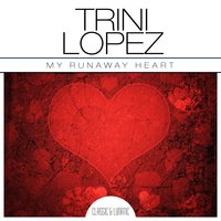 My Runaway Heart - Trini Lopez