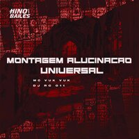 Montagem Alucinação Universal - MC VUK VUK & DJ RC 011
