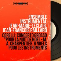 Noël pour les instruments, H. 531: O Créateur - Jean-Francois Paillard & Ensemble instrumental Jean-Marie-Leclair, Jean-François Paillard & Ensemble instrumental Jean-Marie-Leclair & Марк-Антуан Шарпантье