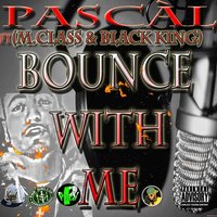 Bounce With Me - Pascal & Black King & M.Class