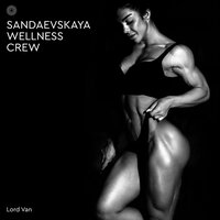 SANDAEVSKAYA WELLNESS CREW - LORD VAN