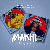 Makhi Gqom Way - Sbu 82 & makhi & Kaysa & Celza Injakagogo & DJ Raybel