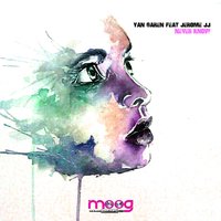 Never Know - Yan Garen & Jeromeo JJ & Alan Ibanez
