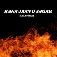 Kana Ham Khayali Ho - Ghulam Aseer
