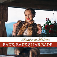 Bade Bade Și Iar Bade - Andreea Haisan