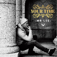 Your Time - Mr Lee