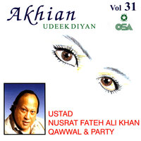 Akhian Udeek Diyan - Nusrat Fateh Ali Khan