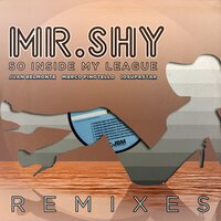 So Inside My League - Mr. Shy & Juan Belmonte