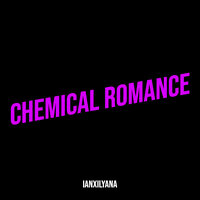Chemical Romance - IanXIlyana