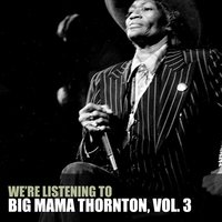 Just Like a Dog - Big Mama Thornton