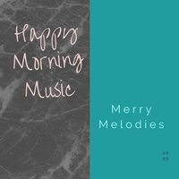 Merry Days Are Here - Happy Morning Music