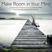 Make Room in Your Mind - Liquid Relaxation