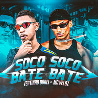 Soco Soco Bate Bate - Mc Veloz & Vertinho borel