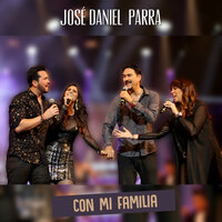 Con Mi Familia - Jose Daniel Parra & Danilo Parra & LaVivi Parra & Adriana Parra