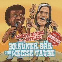 Brauner Bär und weisse Taube - Roberto Blanco & Waterloo & Ellis Adventure & Martin Seimen