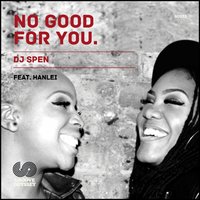 No Good for You - DJ Spen & HanLei