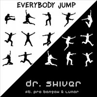 Everybody Jump - Dr. Shiver & Pro Bangah & Lunar