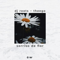 Sorriso de Flor - DJ Roots & TheEgo