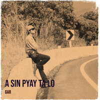 A Sin Pyay Ta Lo - Gar