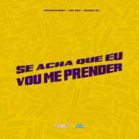 Se Acha Que Vou Me Prender - MC MTOQUERIDO & MC MN & Iraqui Zl