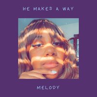 He Makes A Way - Melody