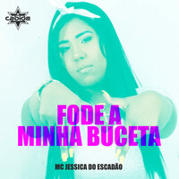 Fode a Minha Buceta - DJ Cabide & Mc Jessica do Escadão