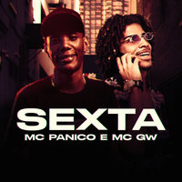 Sexta - MC Panico & MC Gw & Mc Panico, Mc GW