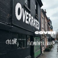 OVERRATED - Cyclone & Buckley & Whitney B.