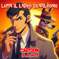 Lupin Il Ladro Gentiluomo - Cartoon Band