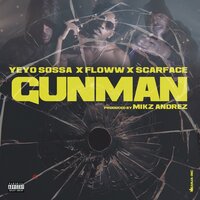 Gunman - Yeyo Sossa & Floww & Scarface