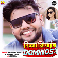 Pizza Khiyaib Dominos Mein - Awanish Babu & Ankita singh