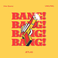Bang - Vitor Bueno & Unklfnkl & Jetlag Music