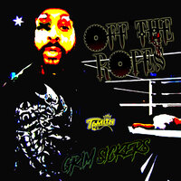 Off the Ropes - T6MLIN & Grim Sickers