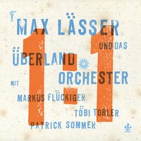 Bibere Musig - Max Lasser & Das Überlandorchester